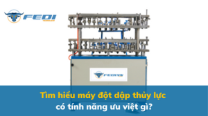 Tìm hiểu máy đột dập thủy lực có tính năng ưu việt gì