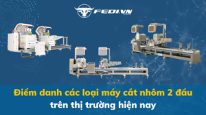 Điểm danh các loại máy cắt nhôm 2 đầu trên thị trường hiện nay