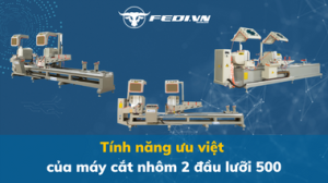 Tính năng ưu việt của máy cắt nhôm 2 đầu lưỡi 500