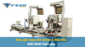 Báo giá máy cắt nhôm 2 đầu 09s Mới Nhất hiện nay