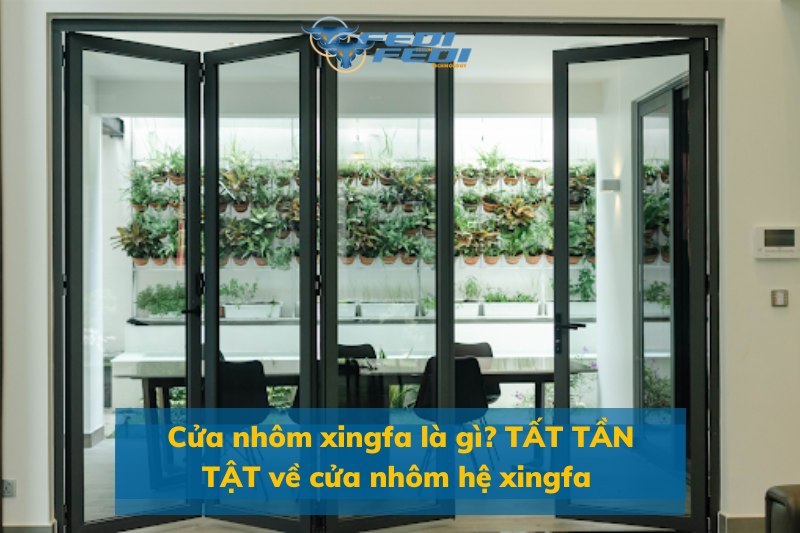 Cửa nhôm xingfa là gì TẤT TẦN TẬT về cửa nhôm hệ xingfa 