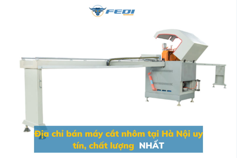 Địa chỉ bán máy cắt nhôm tại Hà Nội uy tín, chất lượng NHẤT