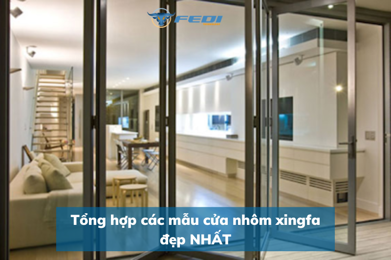 Tổng hợp các mẫu cửa nhôm xingfa đẹp NHẤT