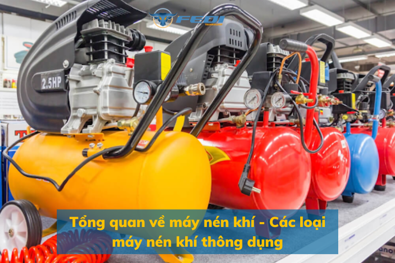 Tổng quan về máy nén khí - Các loại máy nén khí thông dụng