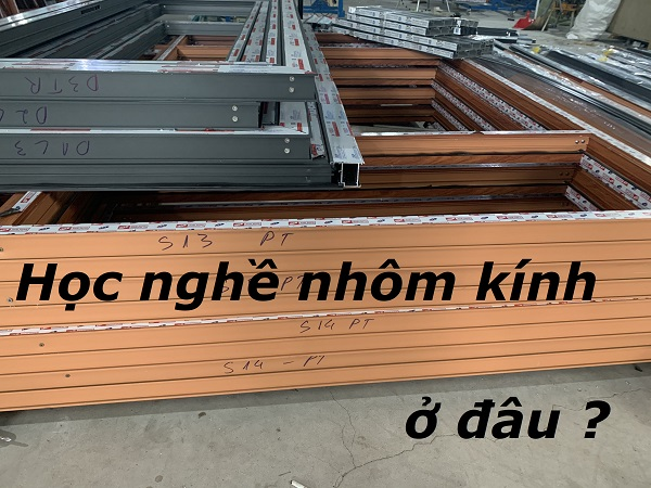 Địa chỉ dạy làm cửa nhôm uy tín, chất lượng