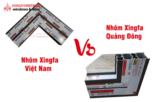 So sánh nhôm xingfa Việt Nam và quảng đông