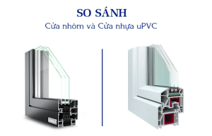 So sánh cấu tạo cửa nhựa lõi thép (cửa nhựa uPVC) và cửa nhôm xingfa